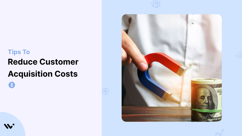 Reduce Customer Acquisition Costs